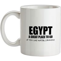 Egypt A Great Place To Go If You Like Water Cannons mug.