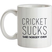 Cricket Sucks Said Nobody Ever mug.