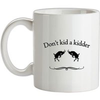 Don't Kid A Kidder mug.