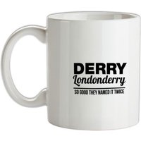 Derry Londonderry - So Good They named it twice mug.