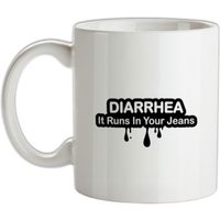 Diarrhea It Runs In Your Jeans mug.