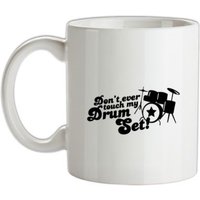 Don't Ever Touch My Drum Set! mug.