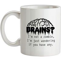 Brains? I'm not a zombie I'm just wondering if you have any mug.