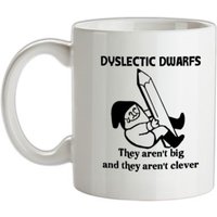 Dyslectic dwarfs. They aren't big and they aren't clever mug.