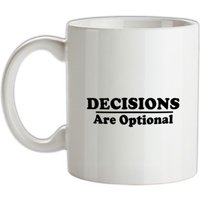 Decisions are Optional mug.