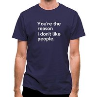You’re The Reason I Don’t Like People classic fit.