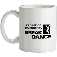 In Case Of Emergency Break Dance mug.