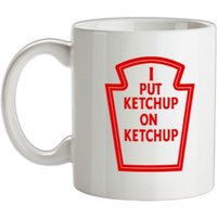 I Put Ketchup On Ketchup mug.