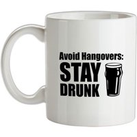 Avoid Hangovers : Stay Drunk mug.