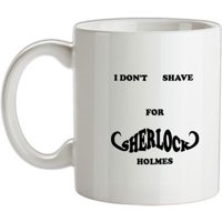 I don't shave for Sherlock Holmes 2 mug.