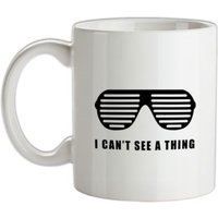 I Can't See A Thing mug.