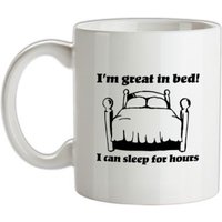 I'm great in bed. I can sleep for hours mug.
