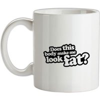 Does This Body Make Me Look Fat? mug.