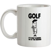 Golf. It's what w**kers do at the weekend mug.