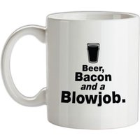 Beer Bacon And A Blowjob mug.
