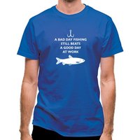 A Bad Day Fishing Beats A Good Day At Work classic fit.