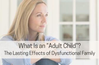 What Is an Adult Child of a Dysfunctional Family?