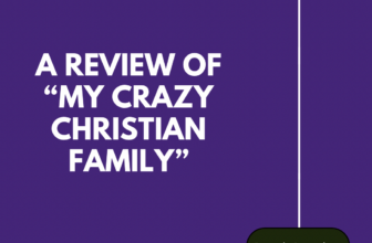 A Review of “My Crazy Christian Family” – JOY UCHENNAYA