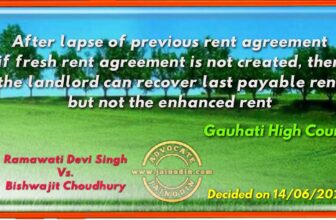 After lapse of previous rent agreement if fresh rent agreement is not created, then the landlord can recover last payable rent but not the enhanced rent