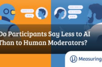 Do Participants Say Less to AI Than to Human Moderators? – MeasuringU