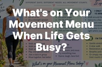 What’s on Your Movement Menu When Life Gets Busy? – Women Living Well After 50