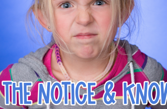 The Notice and Know Technique for Parenting