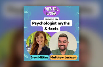 Psychologist myths and facts: Do we have favourite clients? Is the therapeutic relationship enough? (with Matthew Jackson) – Mental Work