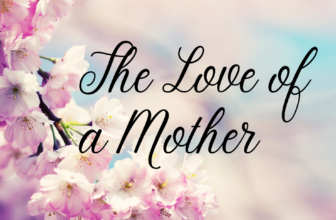 The Love of a Mother – A Worshiper’s Journal