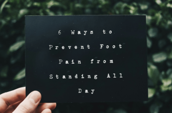 6 Ways to Prevent Foot Pain from Standing All Day