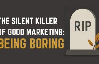 The Silent Killer of Good Marketing: Being Boring