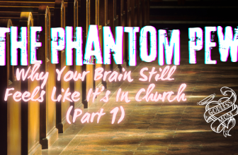 Why Your Brain Still Feels Like It’s In Church (Part 1)
