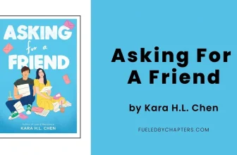 Asking For A Friend by Kara H.L. Chen – Fueled By Chapters
