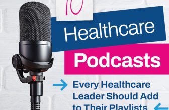 10 Healthcare Podcasts Every Healthcare Leader Should Hear