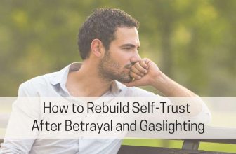 How to Rebuild Self-Trust After Betrayal and Gaslighting