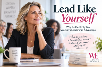 Lead Like Yourself: Why Authenticity Is a Woman’s Leadership Advantage