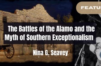 The Battles of the Alamo and the Myth of Southern Exceptionalism