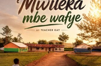 Teacher Kay – Mwileka Mbe Wafye