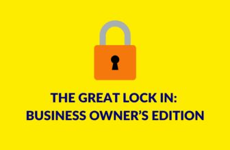 The Great Lock In: Business Owner’s Edition