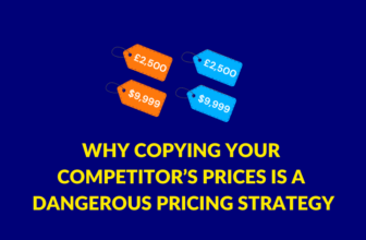 Why Copying Your Competitor’s Prices Is a Dangerous Pricing Strategy