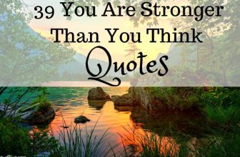 39 You Are Stronger Than You Think Quotes
