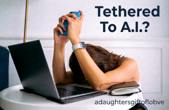Tethered To AI? – adaughtersgiftoflove