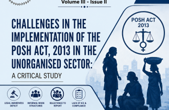 CHALLENGES IN THE IMPLEMENTATION OF THE POSH ACT, 2013 IN THE UNORGANISED SECTOR: A CRITICAL STUDY