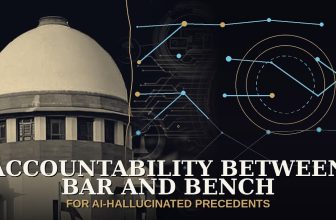 ACCOUNTABILITY BETWEEN BAR AND BENCH FOR AI-HALLUCINATED PRECEDENTS