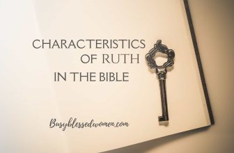 Characteristics of Ruth in the Bible Every Christian Woman Needs