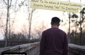 What To Do When A Friend Suddenly Starts Saying “No” To Invites?