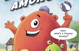 Polymers Among Us by Conrad J. Storad – Kidliomag