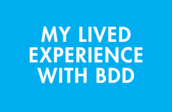 My Lived Experience with BDD