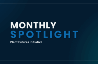 Monthly Spotlight: Plant Futures Initiative
