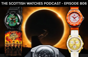 Scottish Watches Podcast #806 : An Episode To Eclipse All Others