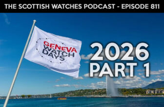 Scottish Watches Podcast #811 : Geneva Watch Days 2026 – Show Report Part 1